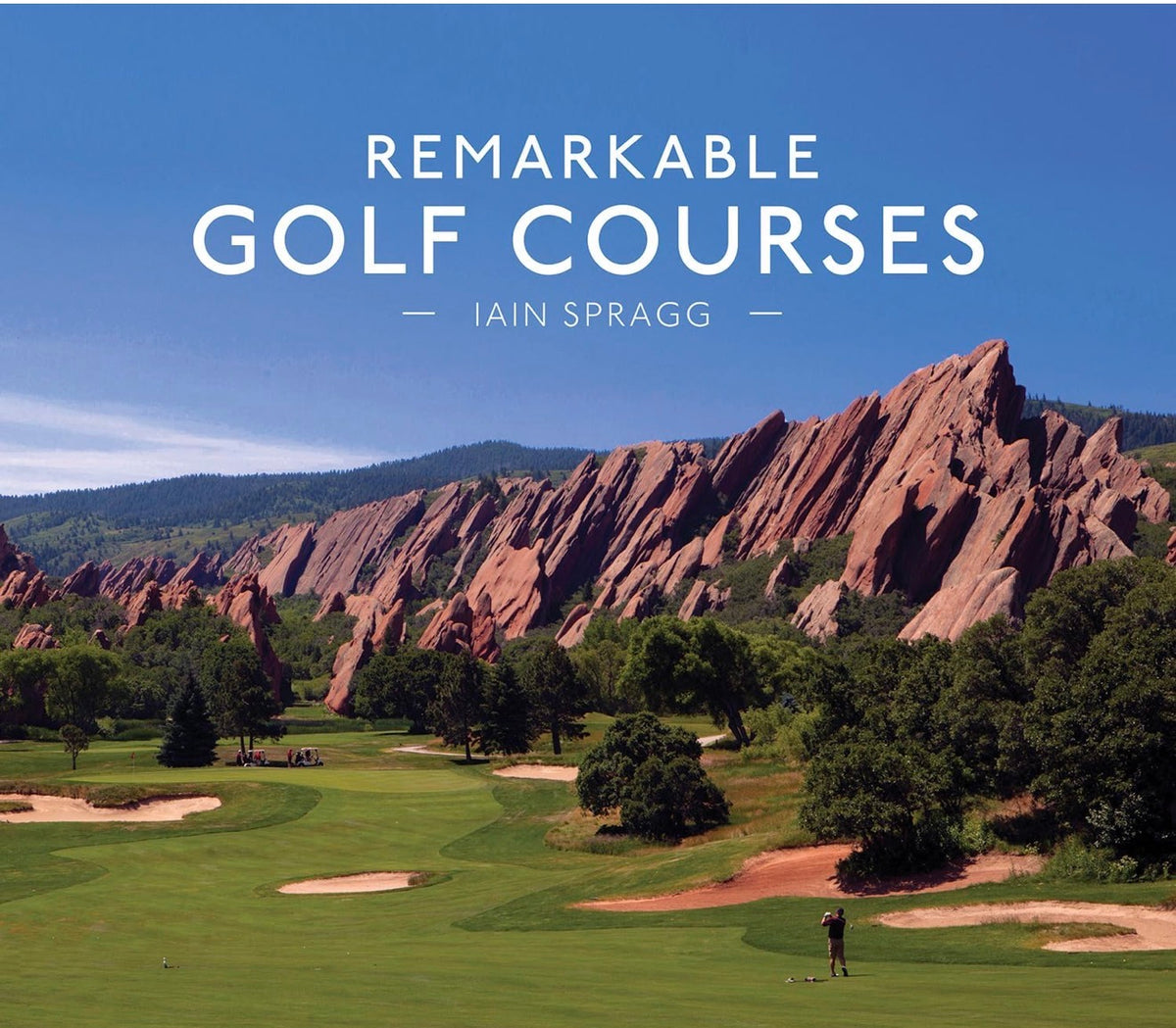 Remarkable Golf Courses Book by Ian Spragg
