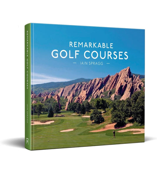 Remarkable Golf Courses Book by Ian Spragg