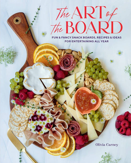 Art of the Board Book: Fun & Fancy Snack Boards, Recipes & Ideas
